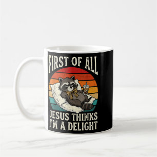 Caneca De Café Primeiro De Jesus Acha Um Delícia Funny Raccoon Me