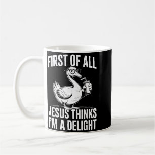 Caneca De Café Primeiro De Jesus Acha Um Delícia Ganso Engraçado