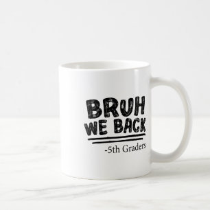 Caneca De Café Primeiro Dia De Aula Bruh Nós Voltamos Alunos Da 5