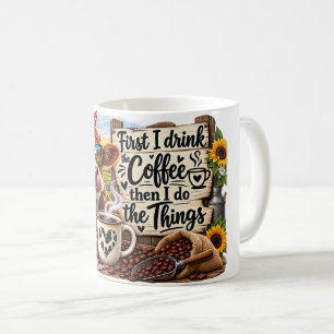 Caneca De Café Primeiro Eu Bebo o Café, Depois Eu Faço as Coisas