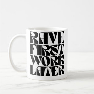 Caneca De Café Primeiro Rave Trabalhe Depois Roupa Divertida De F