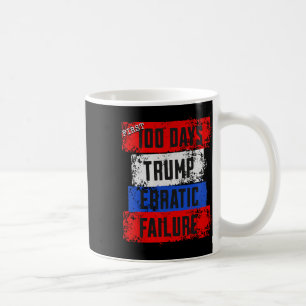 Caneca De Café Primeiros 100 Dias de Trump Falha Errática Falhou