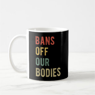 Caneca De Café Pró-aborto - Proibições Fora do Nosso Corpo I
