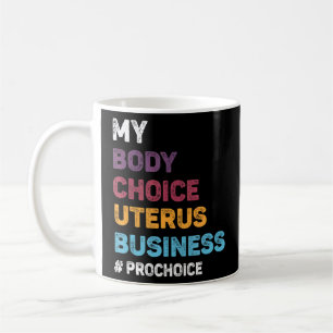 Caneca De Café Pro Choice My Body Choice Uterus Business Pro Cho