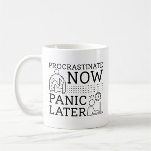 Caneca De Café Procrastinar Agora Em Pânico Mais Tarde