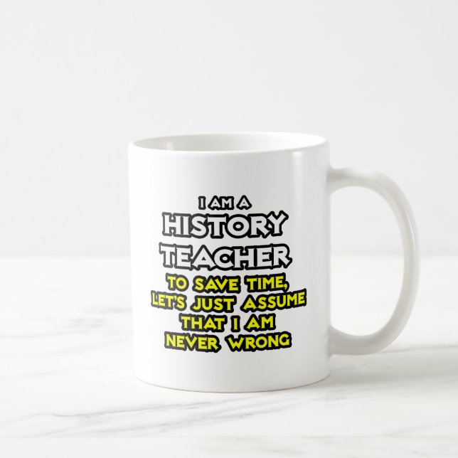 Caneca De Café Professor de História... Presume Que Nunca Estou E (Direita)