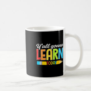 Caneca De Café Professor Vocês Vão Aprender Hoje Primeiro Dia De 
