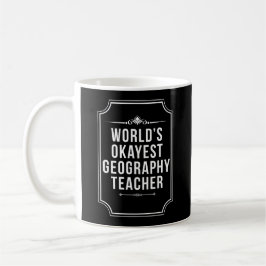 Caneca De Café Professora de Geografia de Okayest do Mundo