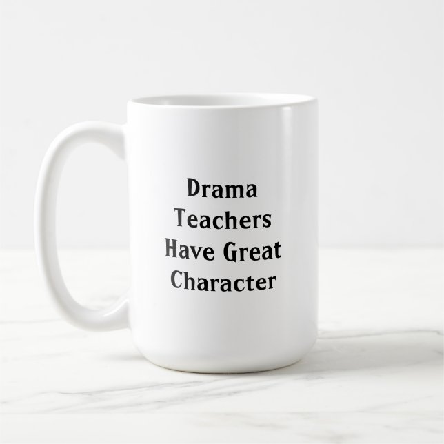 Caneca De Café Professores De Drama Têm Caráter Excelente (Esquerda)