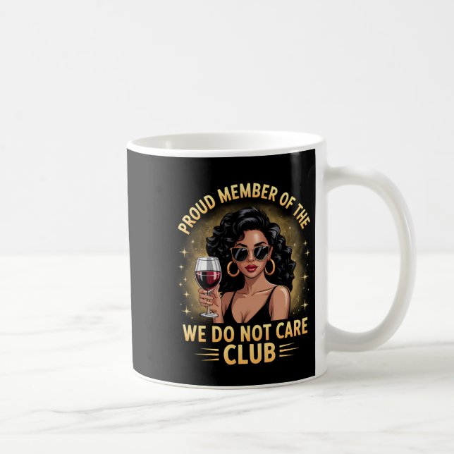 Caneca De Café Proud Member Of The We Do Not Care Club Funny Quot (Direita)