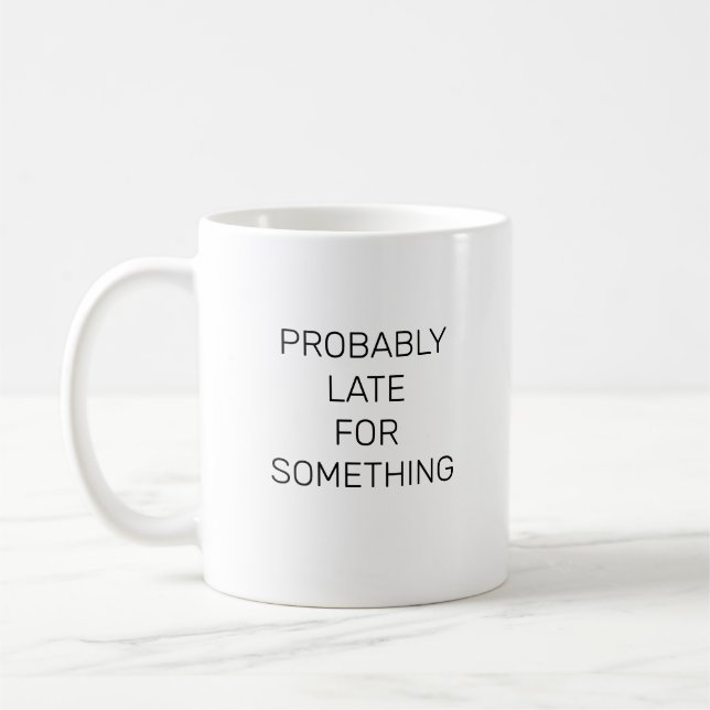 Caneca De Café Provavelmente Tarde Para Algo Engraçado. (Esquerda)