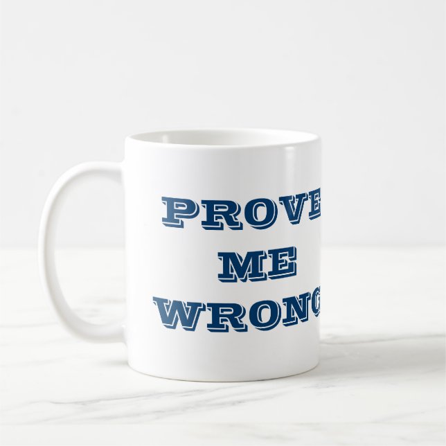 Caneca De Café "Prove-me errado" (Esquerda)