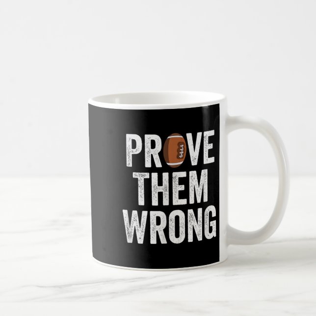 Caneca De Café Prove Them Wrong Football Motivational Sitive Mind (Direita)