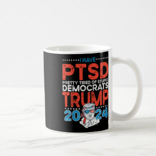 Caneca De Café Ptsd Bonito Cansado De Democratas Estúpidos - Trum