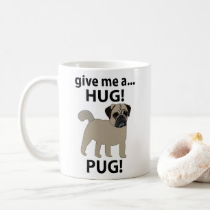 Caneca De Café Pug Me Dê Um Abraço Pug Engraçado