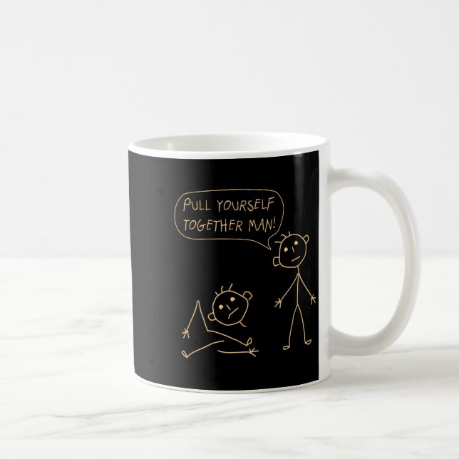 Caneca De Café Pull Yourself Together Man Boys Sarcasm Sarcastic  (Direita)