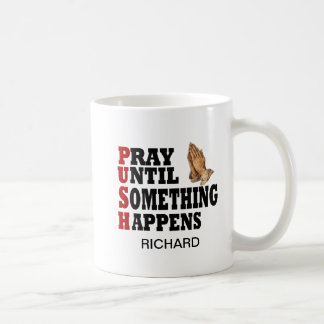 Caneca De Café PUSH Reze Até que algo aconteça