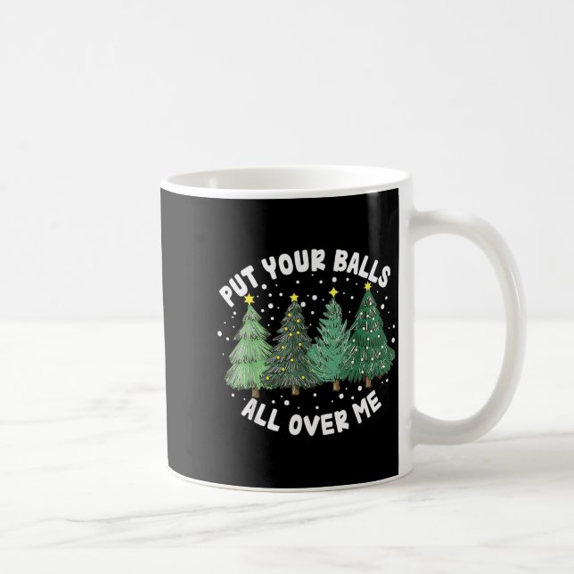 Caneca De Café Put Your All Over Me Christmas Tree Inappropriate  (Direita)