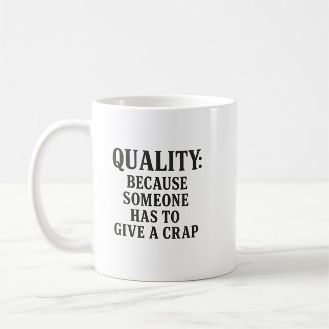 Caneca De Café Quality: Because Someone has to... (Esquerda)