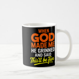 Caneca De Café Quando Deus Me Fez Ele Sorriu E Disse Engraçado