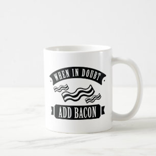 Caneca De Café Quando Em Dúvida Adicionar Bacon