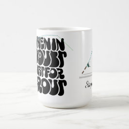 Caneca De Café Quando em Dúvida, Lance para Truta