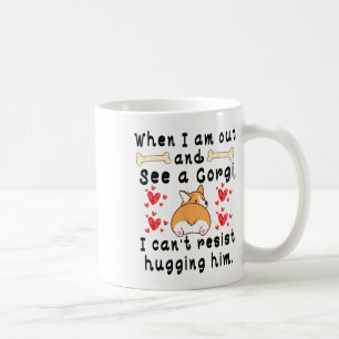Caneca De Café Quando estou fora e vejo um Corgi, não consigo res