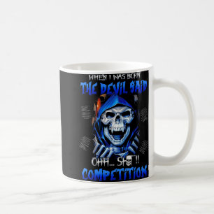 Caneca De Café Quando Eu Estava Nascer, O Diabo Disse Sobre A Com