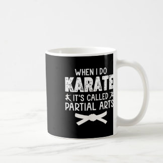 Caneca De Café Quando Eu Faço Karate É Chamado Artes Parciais 13