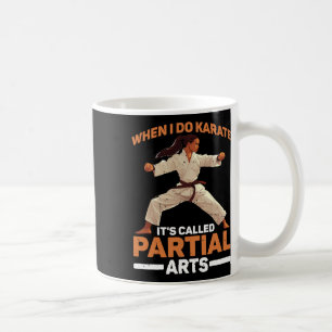 Caneca De Café Quando Eu Faço Karate É Chamado Artes Parciais Amp