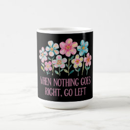Caneca De Café Quando nada der certo, vá para a esquerda