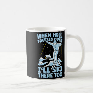 Caneca De Café Quando o Inferno Congelar Eu Também Esquiare Lá Es