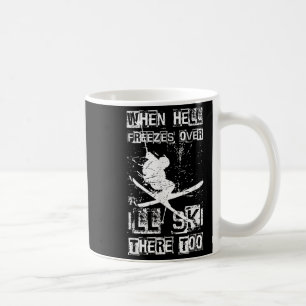 Caneca De Café Quando o Inferno Congelar Eu Também Vou Esquiar Lá
