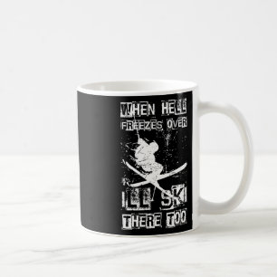Caneca De Café Quando o Inferno Congelar Eu Também Vou Esquiar Lá