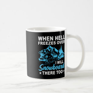 Caneca De Café Quando O Inferno Congelar Eu Também Vou Snowboard 