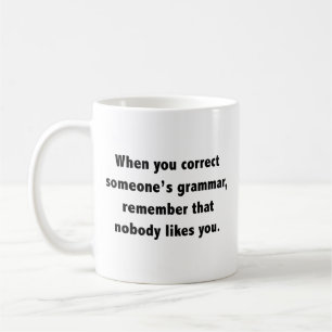 Caneca De Café Quando você corrige a gramática do café de alguém