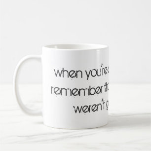 Caneca De Café Quando você estiver a ponto de dar acima…