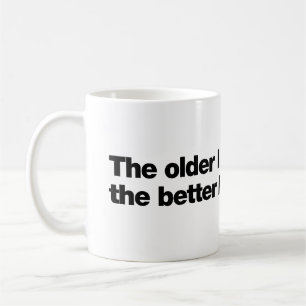 Caneca De Café Quanto mais velho eu fico, melhor eu era