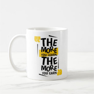 Caneca De Café Quanto mais você aprende, mais você ganha