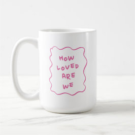 Caneca De Café Quão Amados Somos Tipografia Rosa Café