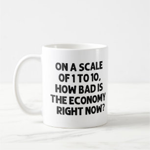 Caneca De Café Quão má é a economia neste momento?