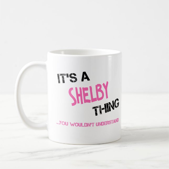 Caneca De Café Que coisa de Shelby você não entenderia o nome T-S (Esquerda)