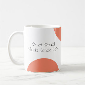 Caneca De Café Que Marie Kondo faria? Engraçado