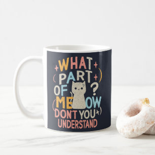 Caneca De Café Que parte do meow não entende gato engraçado