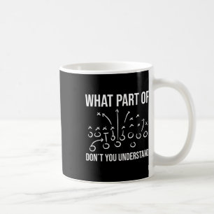 Caneca De Café Que Parte Você Não Entende - Treinador de Futebol