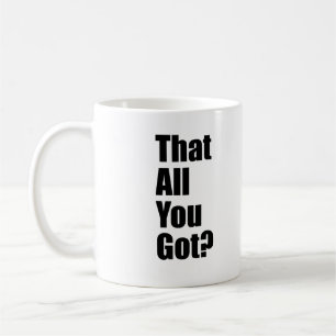 Caneca De Café Que tudo que você tem é uma citação engraçada