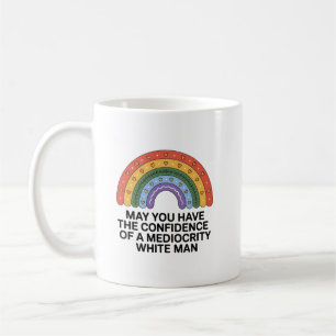 Caneca De Café Que Você Tenha a Confiança de um Homem Medíocre