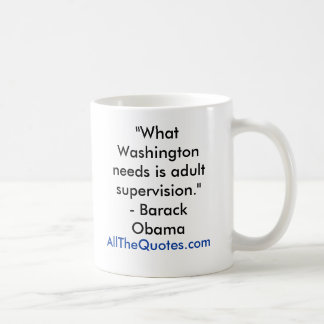 Caneca De Café "Que Washington precisa é a supervisão adulta. "
