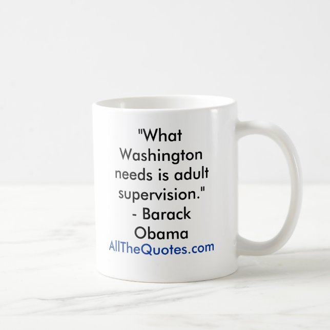 Caneca De Café "Que Washington precisa é a supervisão adulta. " (Direita)