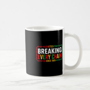 Caneca De Café Quebrando Todas as Correntes Desde 1865 Juneteenth